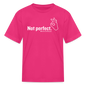 "Not perfect" Kid's Tee - fuchsia