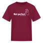 "Not perfect" Kid's Tee - burgundy