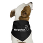 "Not perfect" Dog Bandana - black