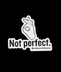 "Not perfect." Die Cut Sticker